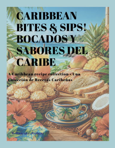"DIGITAL EDITION" CARIBBEAN BITES & SIPS! BOCADOS Y SABORES DEL CARIBE