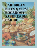 CARIBBEAN BITES & SIPS! BOCADOS Y SABORES DEL CARIBE "HARD COPY"